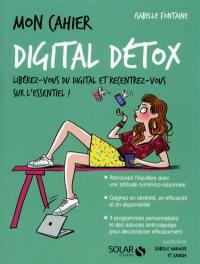 Mon cahier digital détox : libérez-vous du digital et recentrez-vous sur l'essentiel !