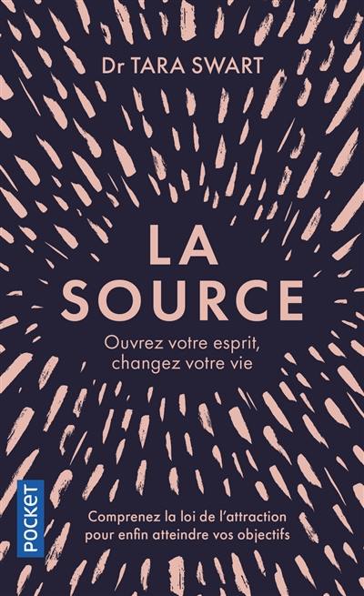 La source : ouvrez votre esprit, changez votre vie