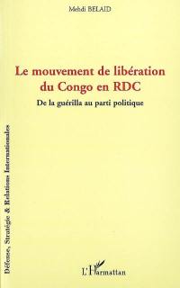 Le mouvement de libération du Congo RDC : de la guérilla au parti politique