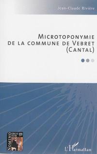 Microtoponymie de la commune de Vebret (Cantal)