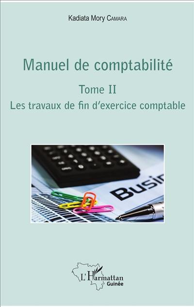 Manuel de comptabilité. Vol. 2. Les travaux de fin d'exercice comptable