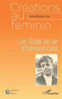 Les éclats de vie d'Edmond Cros