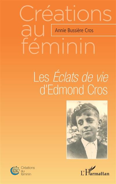 Les éclats de vie d'Edmond Cros