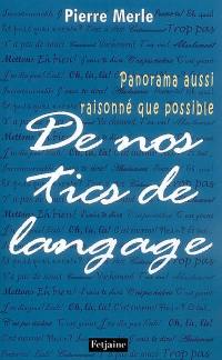 Panorama aussi raisonné que possible de nos tics de langage