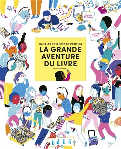 La grande aventure du livre : dans les coulisses de l'édition