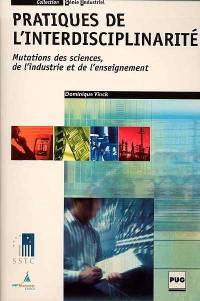 Pratiques de l'interdisciplinarité : mutations des sciences, de l'industrie et de l'enseignement