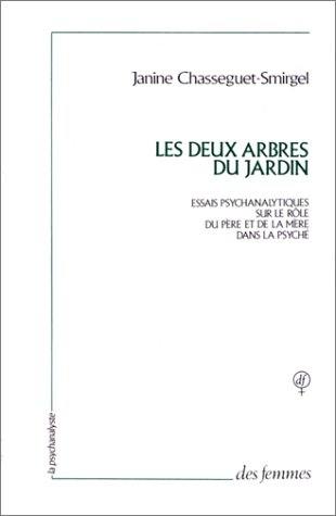 Les Deux arbres du jardin : essais psychanalytiques sur le rôle du père et de la mère dans la psyché