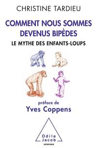 Comment nous sommes devenus bipèdes : le mythe des enfants-loups