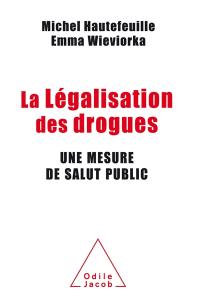 La légalisation des drogues : une mesure de salut public