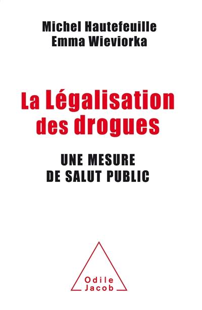 La légalisation des drogues : une mesure de salut public