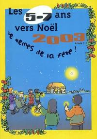 Les 5-7 ans vers Noël 2003 : le temps de la fête ! : année C