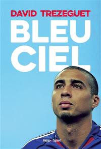 Bleu ciel : autobiographie