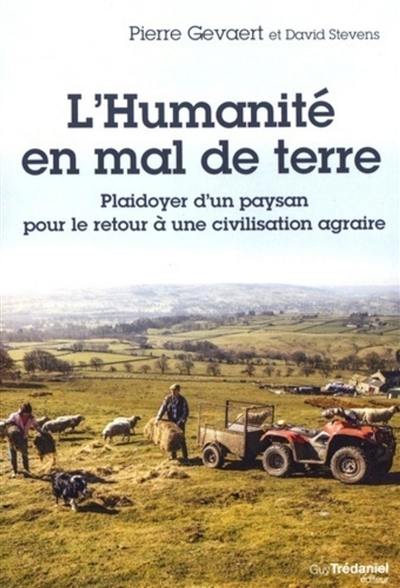 L'humanité en mal de terre : plaidoyer d'un paysan pour le retour à une civilisation agraire