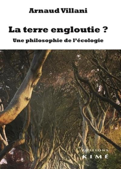 La terre engloutie ? : une philosophie de l'écologie