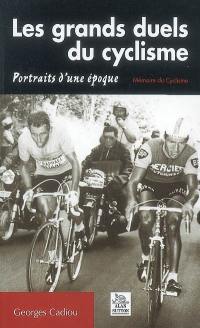 Les grands duels du cyclisme : portraits d'une époque