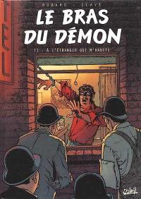 Le bras du démon. Vol. 1. A l'étranger qui m'habite