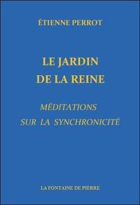 Le jardin de la reine : méditations sur la synchronicité