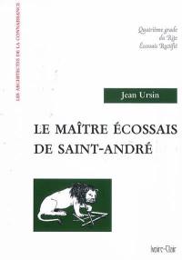 Le maître écossais de Saint-André : quatrième grade du rite écossais rectifié