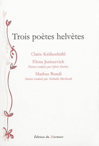 Trois poètes helvètes