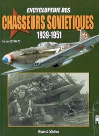 Encyclopédie des chasseurs soviétiques : 1939-1951 : les chasseurs monomoteurs à pistons et à propulsion mixte (études, projets, prototypes, séries et dérivés)