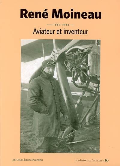 René Moineau, 1887-1948 : aviateur et inventeur