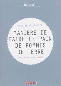 Manière de faire le pain de pommes de terre, sans mélange de farine