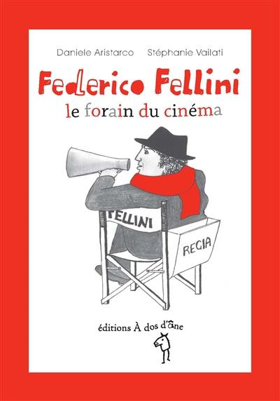 Federico Fellini : le forain du cinéma