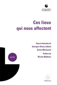 Ces lieux qui nous affectent : production de sens, enjeu de connaissance, dimension opératoire : actes du colloque de Cerisy-la-Salle, du 15 au 22 juin 2018