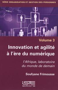 Innovation et agilité à l’ère du numérique : l'Afrique, laboratoire du monde de demain