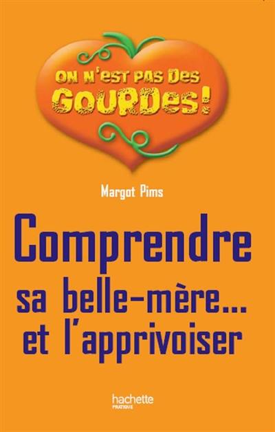 Comprendre sa belle-mère... et l'apprivoiser