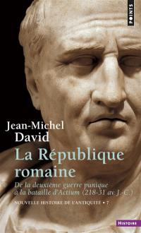 Nouvelle histoire de l'Antiquité. Vol. 7. La République romaine : de la deuxième guerre punique à la bataille d'Actium, 218-31 : crise d'une aristocratie