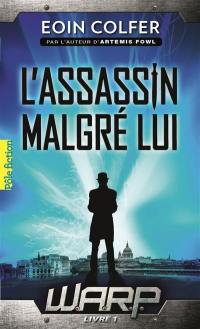 WARP. Vol. 1. L'assassin malgré lui