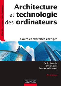 Architecture et technologie des ordinateurs : cours et exercices corrigés