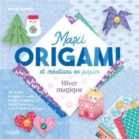 Hiver magique : maxi origami et créations en papier