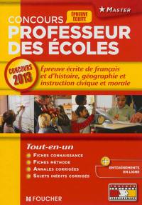 Professeur des écoles : épreuve écrite de français et d'histoire, géographie et instruction civique et morale : concours 2013