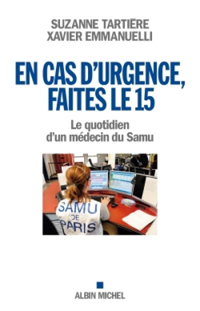 En cas d'urgence faites le 15 : le quotidien d'un médecin du Samu