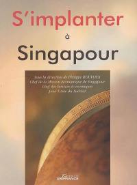 S'implanter à Singapour : documentation arrêtée au 18 avril 2005