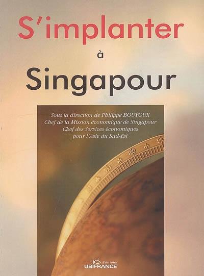 S'implanter à Singapour : documentation arrêtée au 18 avril 2005