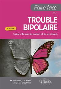 Faire face au trouble bipolaire : guide à l'usage du patient et de ses aidants