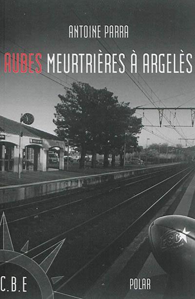 Aubes meurtrières à Argelès