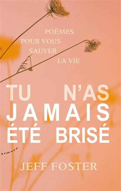 Tu n'as jamais été brisé : poèmes pour vous sauver la vie