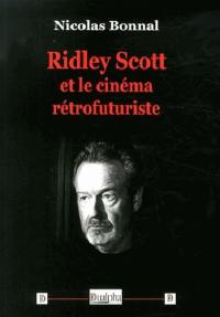 Ridley Scott et le cinéma rétrofuturiste