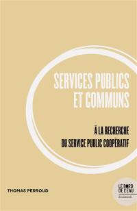 Services publics et communs : à la recherche du service public coopératif