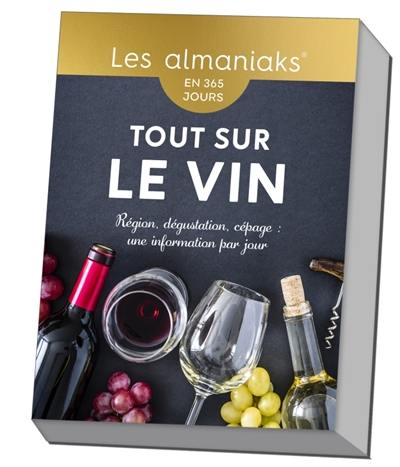 Tout sur le vin : en 365 jours : région, dégustation, cépage, une information par jour