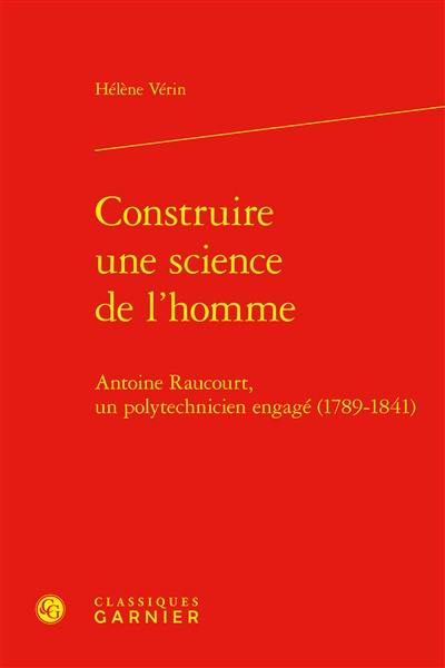 Construire une science de l'homme : Antoine Raucourt, un polytechnicien engagé (1789-1841)