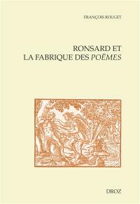 Ronsard et la fabrique des Poëmes