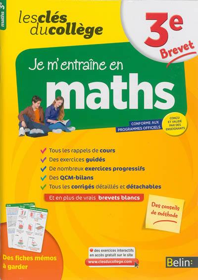 Je m'entraîne en maths, 3e brevet : conforme aux programmes officiels