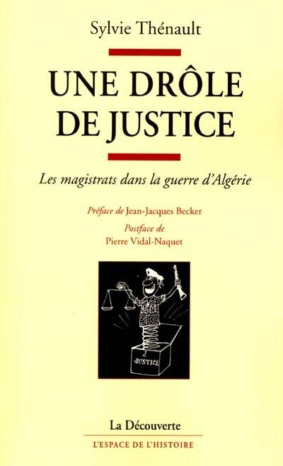 Une drôle de justice : les magistrats dans la guerre d'Algérie