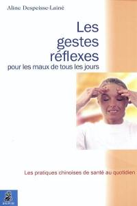 Les gestes réflexes pour les maux de tous les jours : les pratiques chinoises de la santé au quotidien