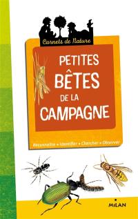 Petites bêtes de la campagne : reconnaître, identifier, chercher, observer